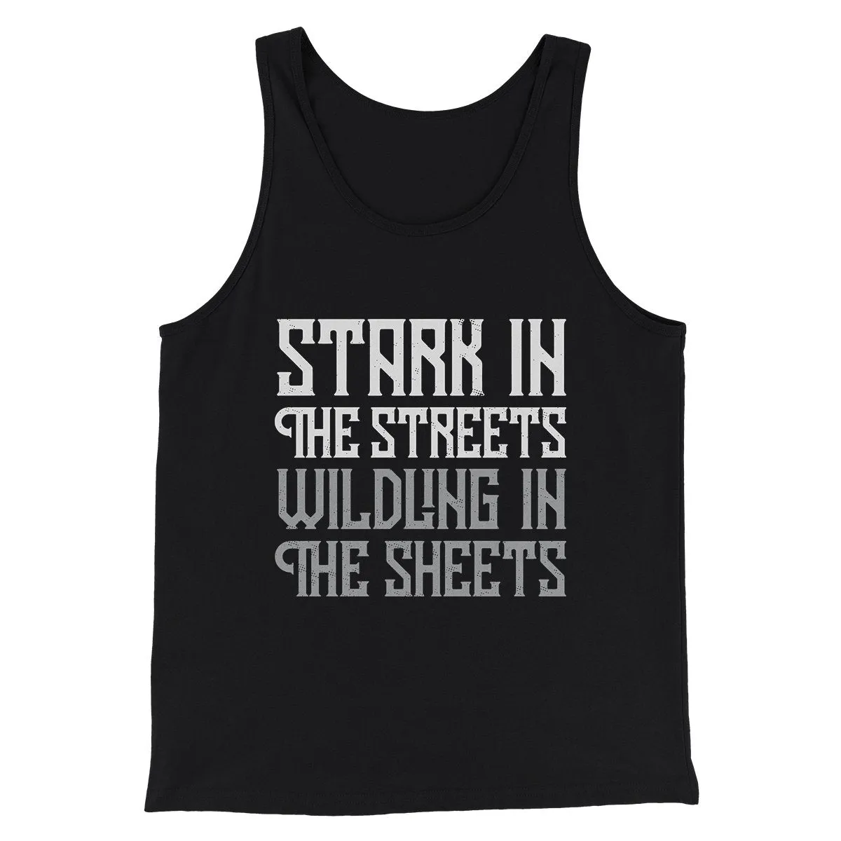Stark in the Streets Wildling in the Sheets Men/Unisex Tank Top