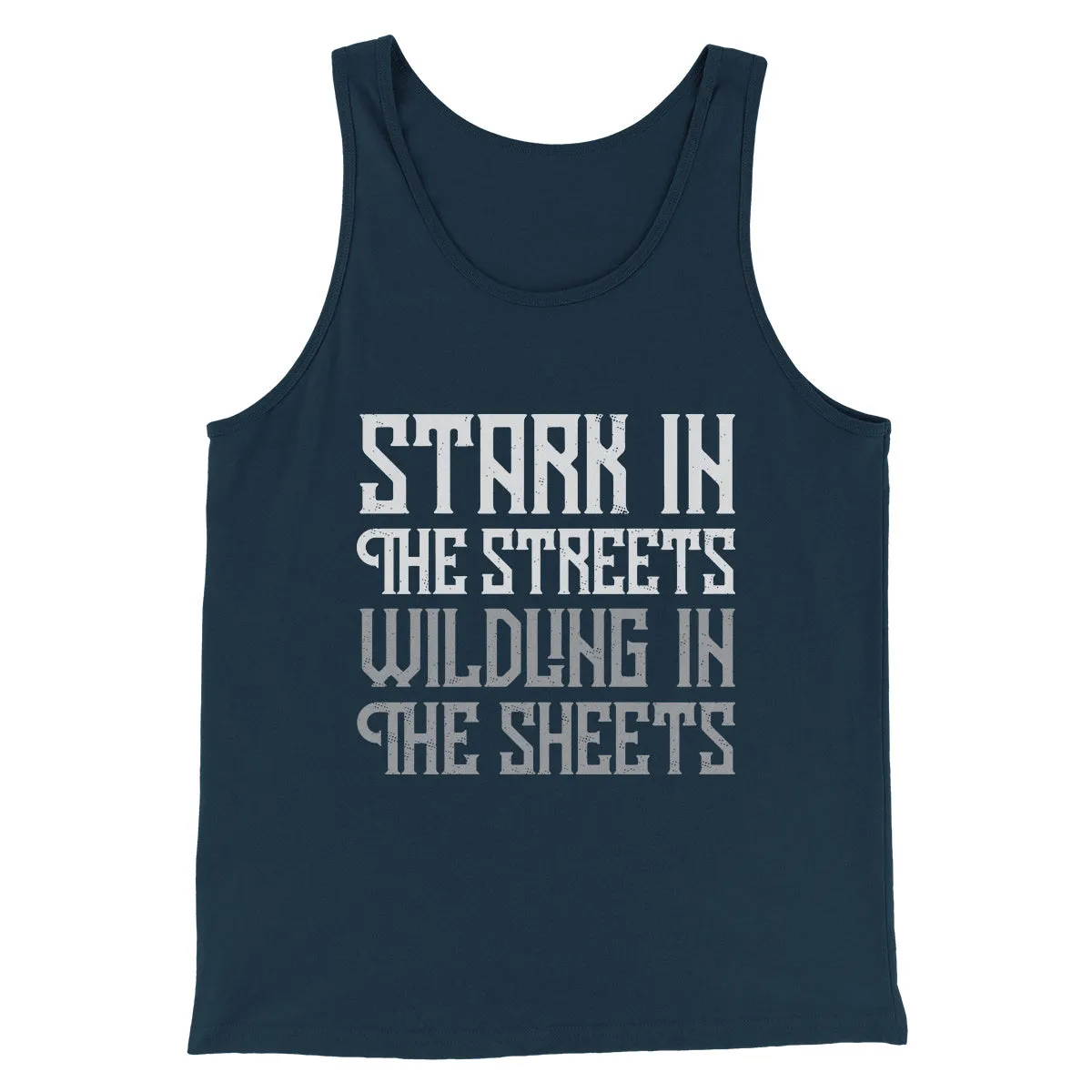 Stark in the Streets Wildling in the Sheets Men/Unisex Tank Top